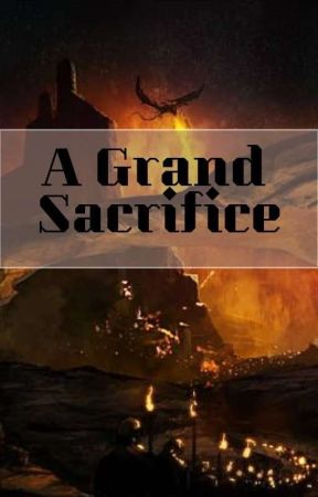 A Grand Sacrifice by Senaye05