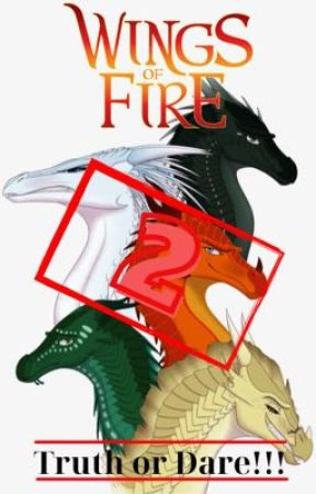 Wings of Fire: Truth or Dare--BOOK 2 by HylianGuard