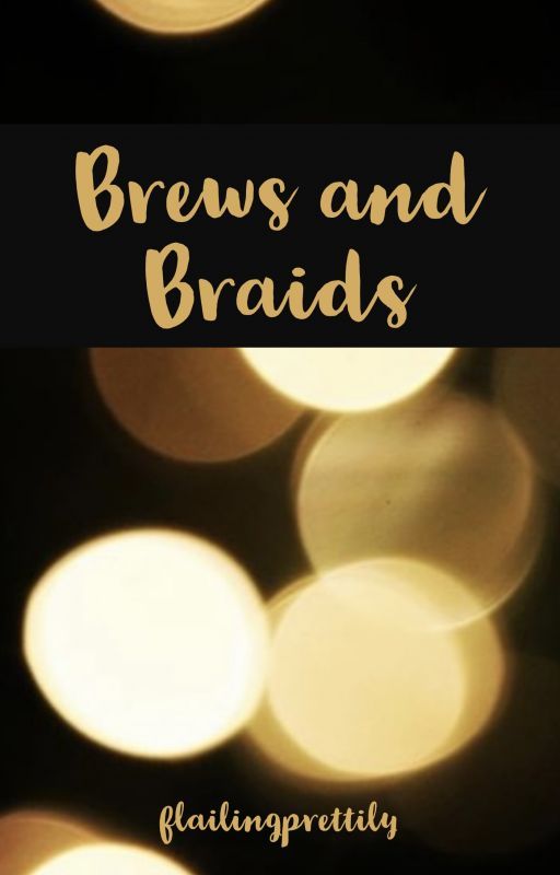 Brews and Braids by flailingprettily