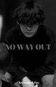 NO WAY OUT | KTH Yandere (Obsessed With You)  by cherrydarkfics