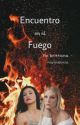 encuentro en el fuego  by nayaxalycia