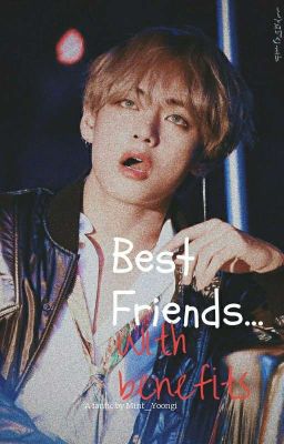 Best Friends..With Benefits[A KTH FF] [BTS X READER] cover