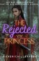 The Rejected Princess by MaxericaIlleafrvr