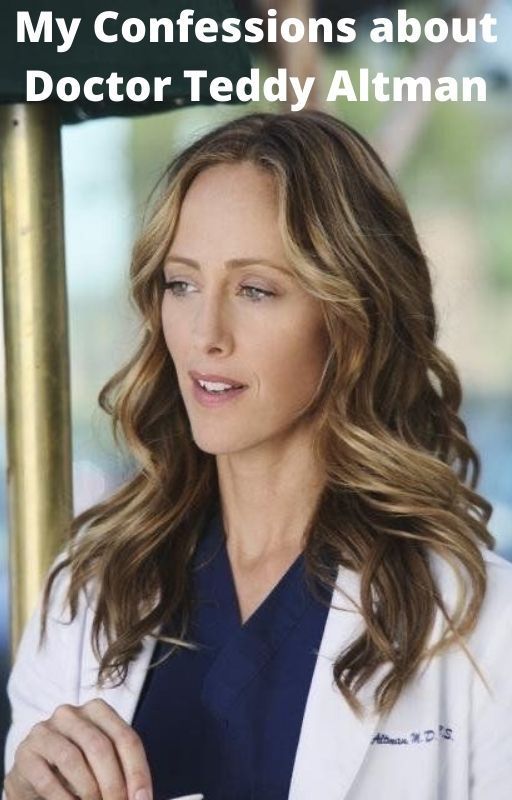 My Confessions About Doctor Teddy Altman by caitlinneil7