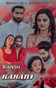 Riansh Ki Kahani by 1234vidhi