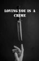 Loving You is a crime by Le2zel