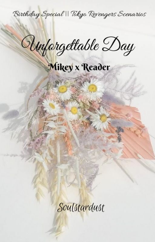 Unforgettable Day || Birthday Special (Mikey x Reader) by dryxzkkecstacy