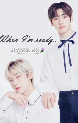 When I'm ready - SUNSUN AU cover