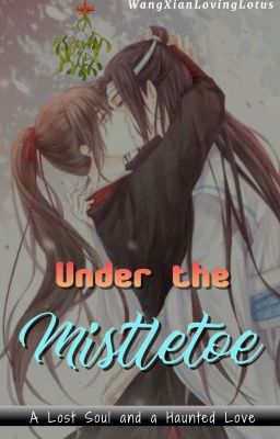 Under The Mistletoe ✔️ [MDZS One Shot, WangXian Fanfic] cover