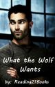 What the Wolf Wants (D. Hale, AU) by Reading21Books