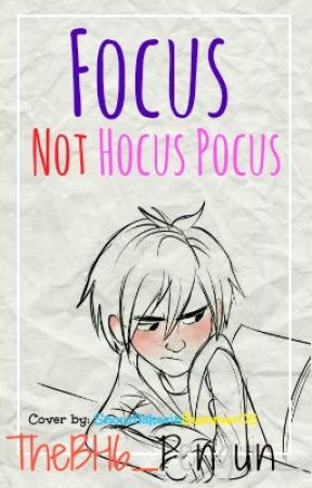 Focus Not Hocus Pocus (A Hiro x Reader fanfiction) by _CakeThePenguin_