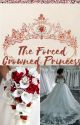 The Forced Crowned Princess ✅ by RizviMaheen