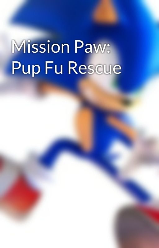 Mission Paw: Pup Fu Rescue by GracianM