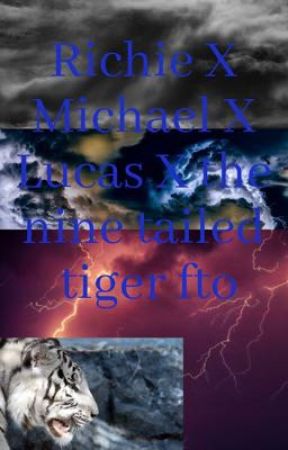 Richie X Michael x Lucas x the nine tailed tiger Reader by venusamaris