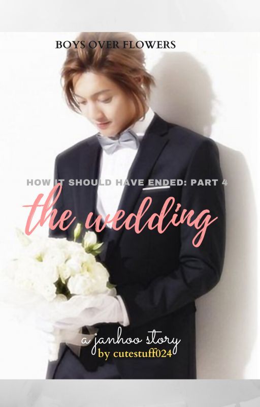 Boys Before Flowers: How It Should Have Ended Part 4 (The Wedding) by cutestuff024