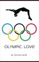 Olympic Love || dnf by Glittercat34