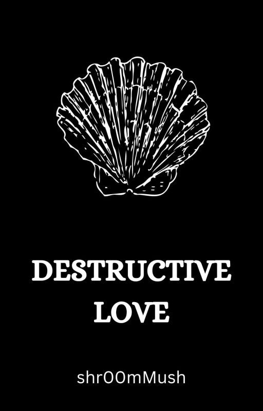 • Destructive Love • by sp1r1twatcher