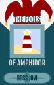 The Fools of Amphidor by The_ace_of_Livs