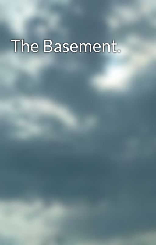 The Basement. by AliyahSuperBloomer