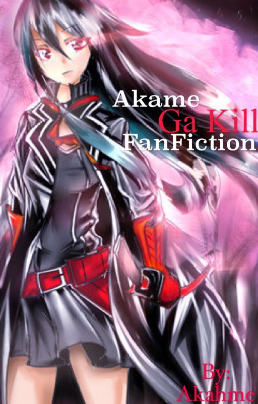 Akame Ga Kill Fanfiction! by lastzoldyck