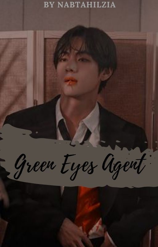 Green Eyes Agent (Taehyung FF) by Nabtahilzia