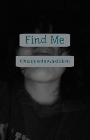 Find Me by naquseimwastaken