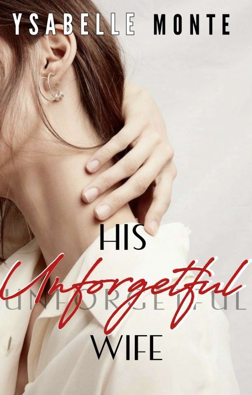 HIS UNFORGETFUL WIFE ✓ [Published] by YsabelleMonte2