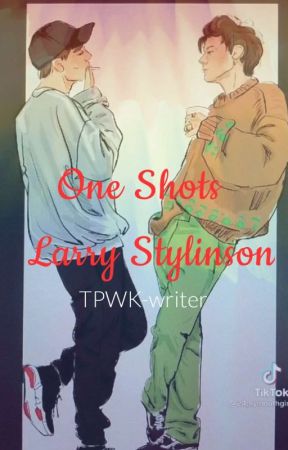 One Shots - Larry Stylinson by TPWK-writer