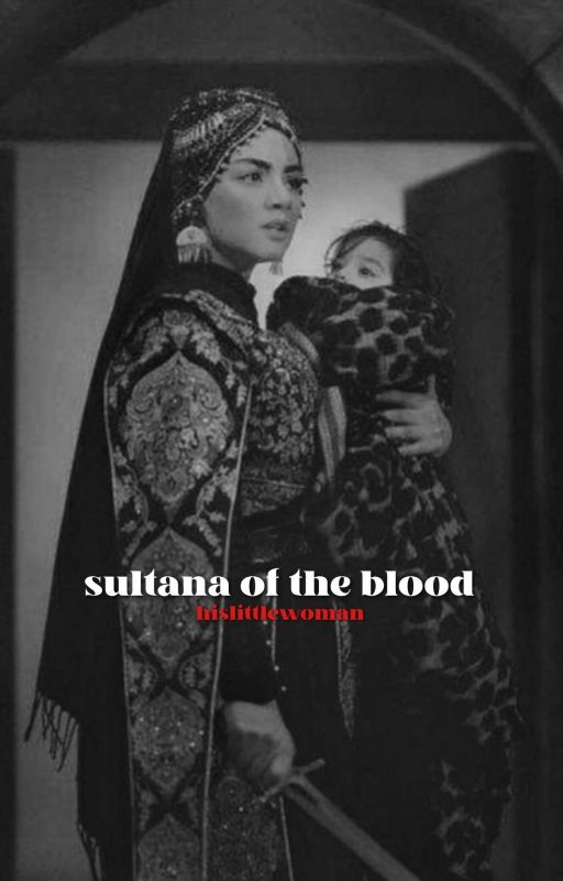 sultana of the blood || magnificent century by hislittlewoman