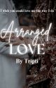 Arranged love  ( Series 1 ) # Book 1 by Shapoover24