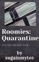 Roomies Book Two: Quarantine (PolyLove) by sugainmytee