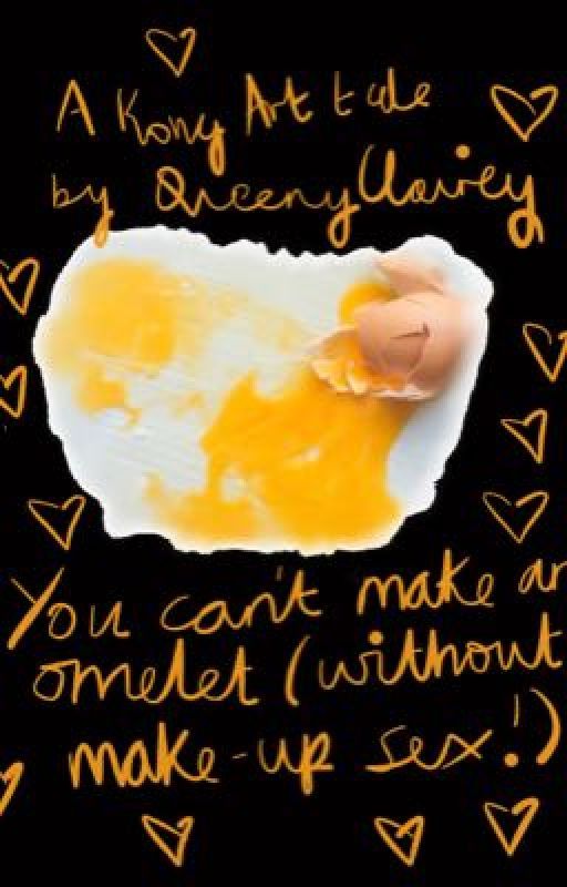 You Can't Make An Omelet (without make-up sex) (Completed) by QueenyC10