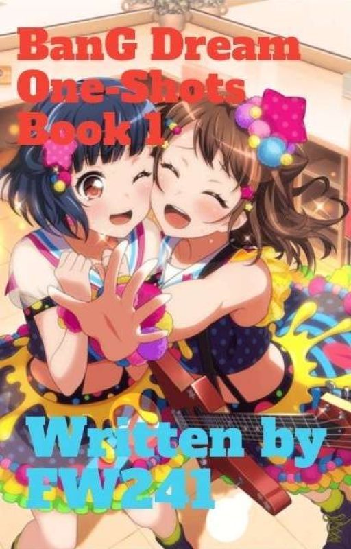 BanG Dream One-Shots Book 1 [Male/Female Readers] [Requests Closed] by FantasyWriter241