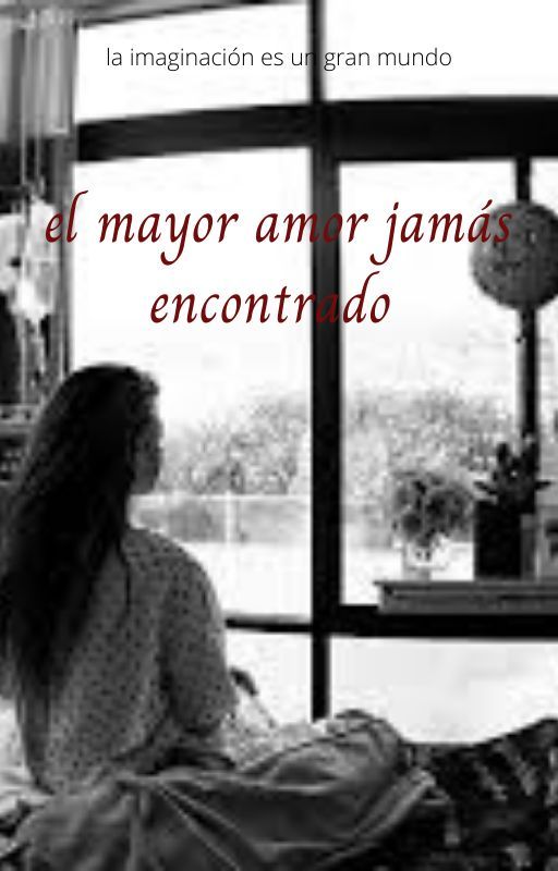 El mayor amor jamás encontrado by escritora_1700