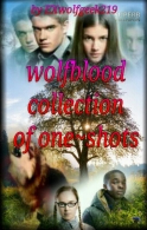 Wolfblood Collection Of One-Shots by ahxelle