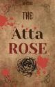 The Atta-Rose || Season 1 by Justwut