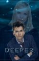 | Deeper | A Doctor Who Fanfiction | COMPLETE | by bluemerry_berry