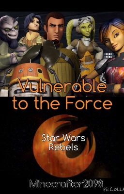 Vulnerable to the Force [Star Wars Rebels]{Wattys 2015} cover