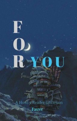 For You | Howl x Reader ✔️ cover