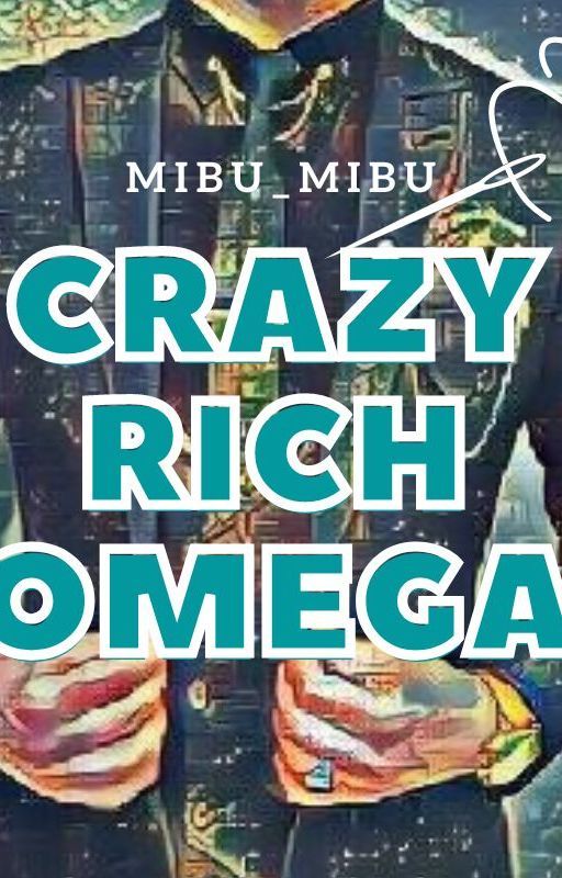 Crazy Rich Omega [original novel - COMPLETED in GoodnNovel site] by mibu_mibu