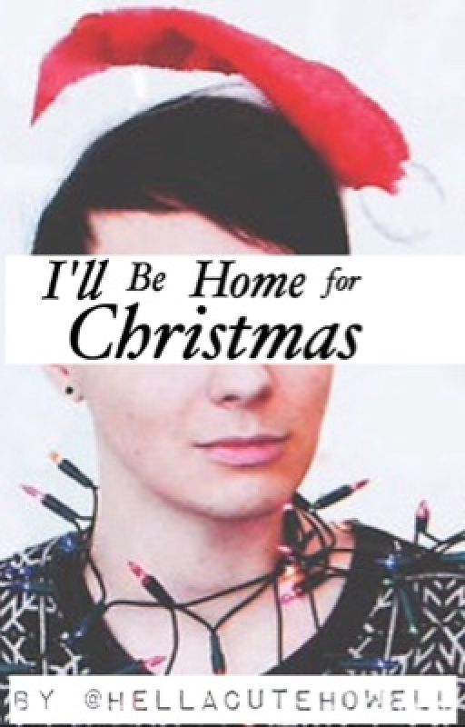 I'll Be Home for Christmas by hellacutehowell