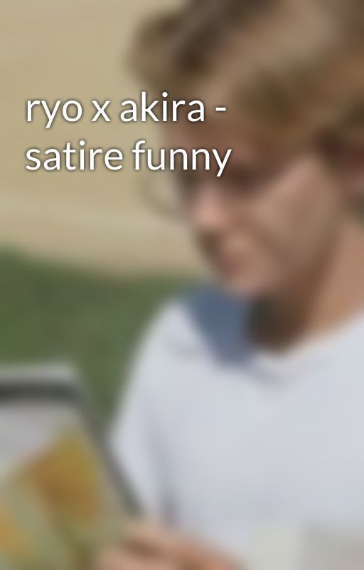 ryo x akira - satire funny by yeahyoudosuck