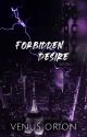 Forbidden Desire ✓ | #1 | by venusorionv