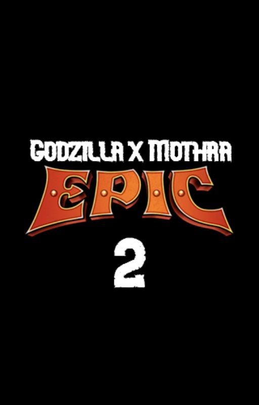 Godzilla x Mothra: EPIC 2 by godzilla9736