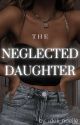 The Neglected Daughter by idek_noelle