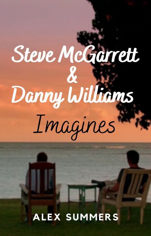 Steve McGarrett & Danny Williams Imagines-Hawaii Five-O by MistressOfRomance