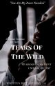 Tears Of The Wild ✔ by Parthian555