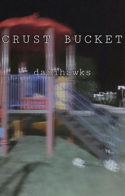 Crust Bucket || dabihawks cover