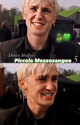 Piccola Mezzosangue 5 || Draco Malfoy cover