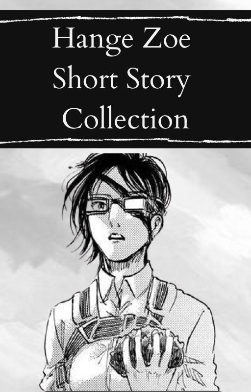 Hange Zoe Short Story Collection by raizoe9